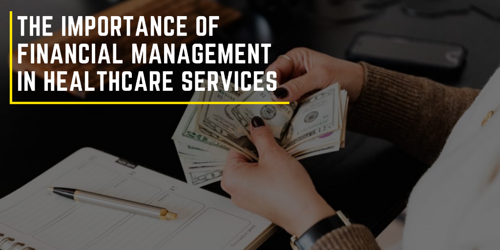 The Importance of Financial Management in Healthcare Services